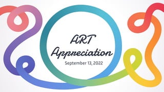 ART
Appreciation
September 13, 2022
 