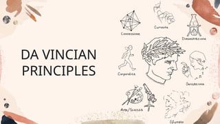 DA VINCIAN
PRINCIPLES
 