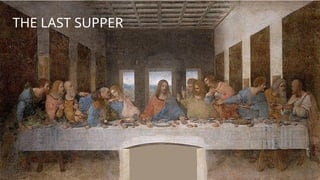 THE LAST SUPPER
 