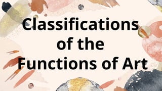 Classifications
of the
Functions of Art
 