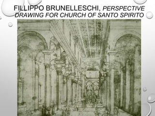FILLIPPO BRUNELLESCHI, PERSPECTIVE
DRAWING FOR CHURCH OF SANTO SPIRITO
IN FLORENCE (1428).

 