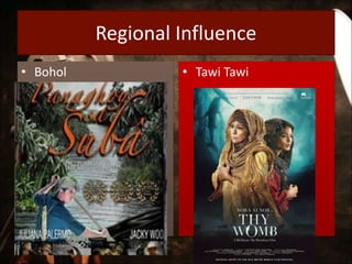 Regional Influence
• Bohol • Tawi Tawi
 
