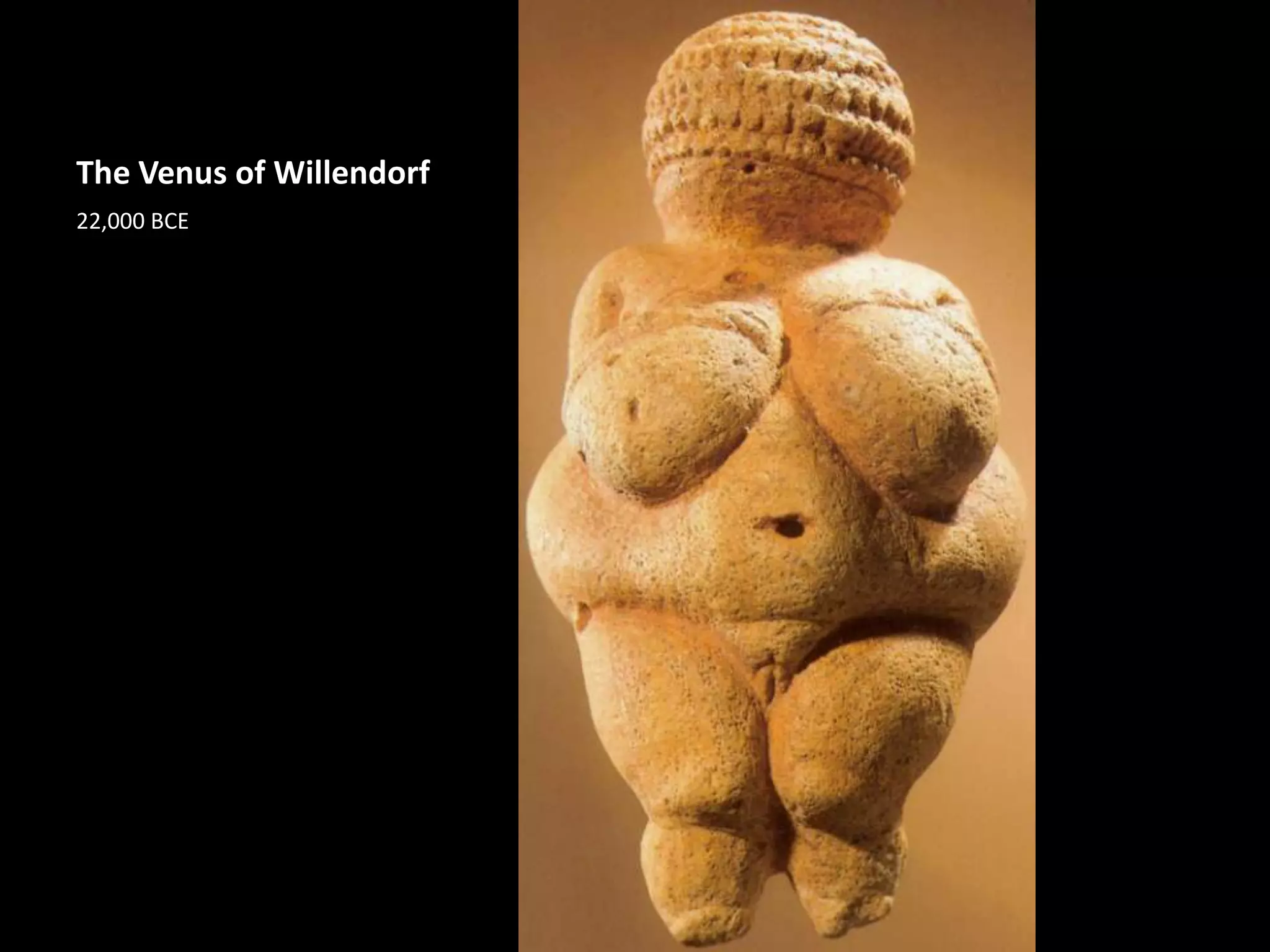 The Venus of Willendorf22,000 BCE