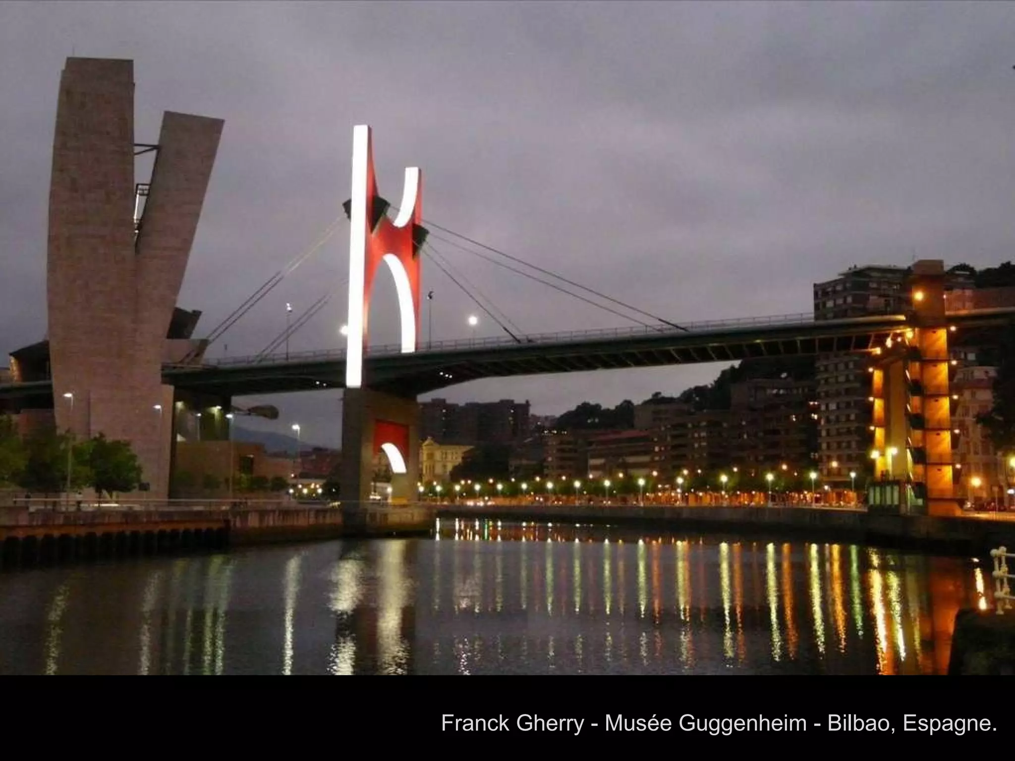 Franck Gherry - Musée Guggenheim - Bilbao, Espagne.   
