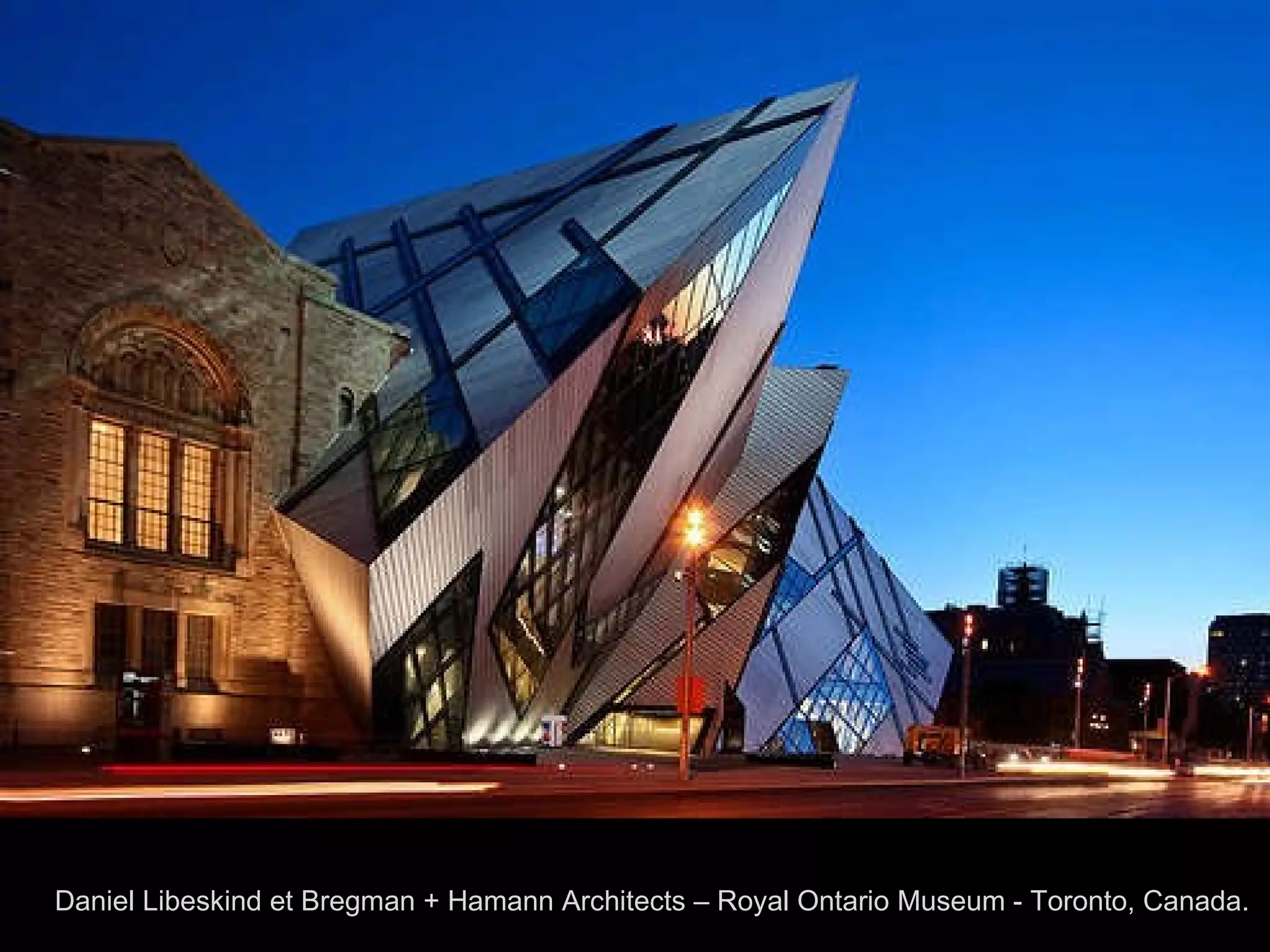 Daniel Libeskind et Bregman + Hamann Architects – Royal Ontario Museum - Toronto, Canada.  