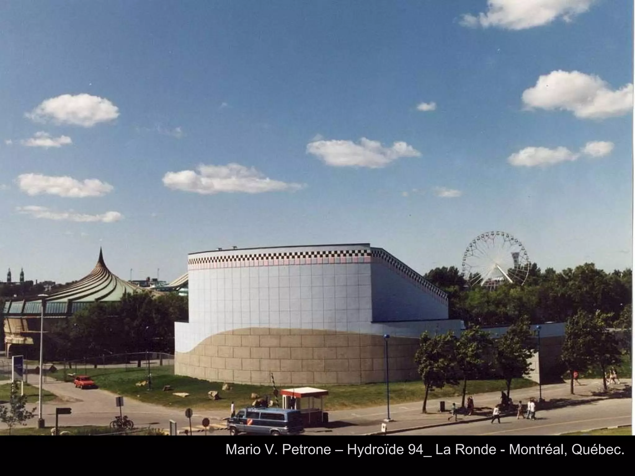 Mario V. Petrone – Hydroïde 94_ La Ronde - Montréal, Québec.  