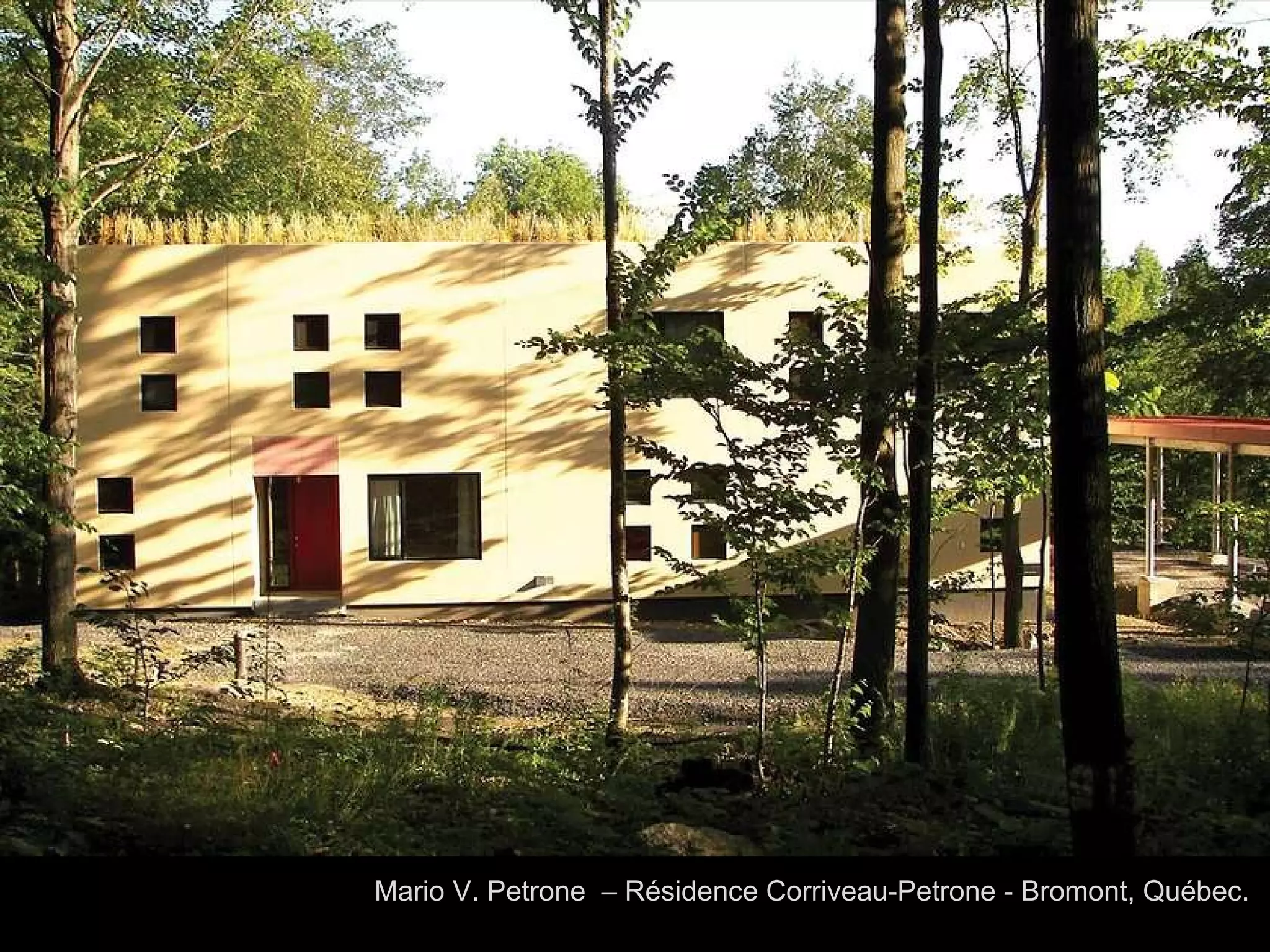 Mario V. Petrone  – Résidence Corriveau-Petrone - Bromont, Québec.  