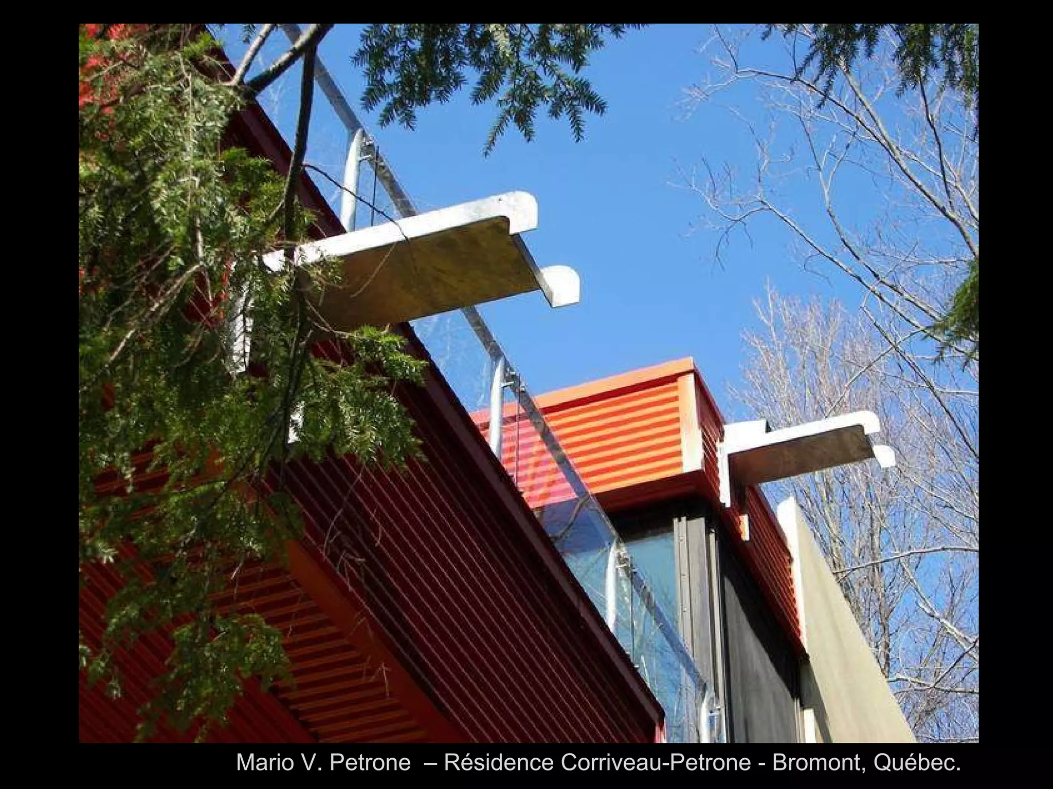 Mario V. Petrone  – Résidence Corriveau-Petrone - Bromont, Québec.  