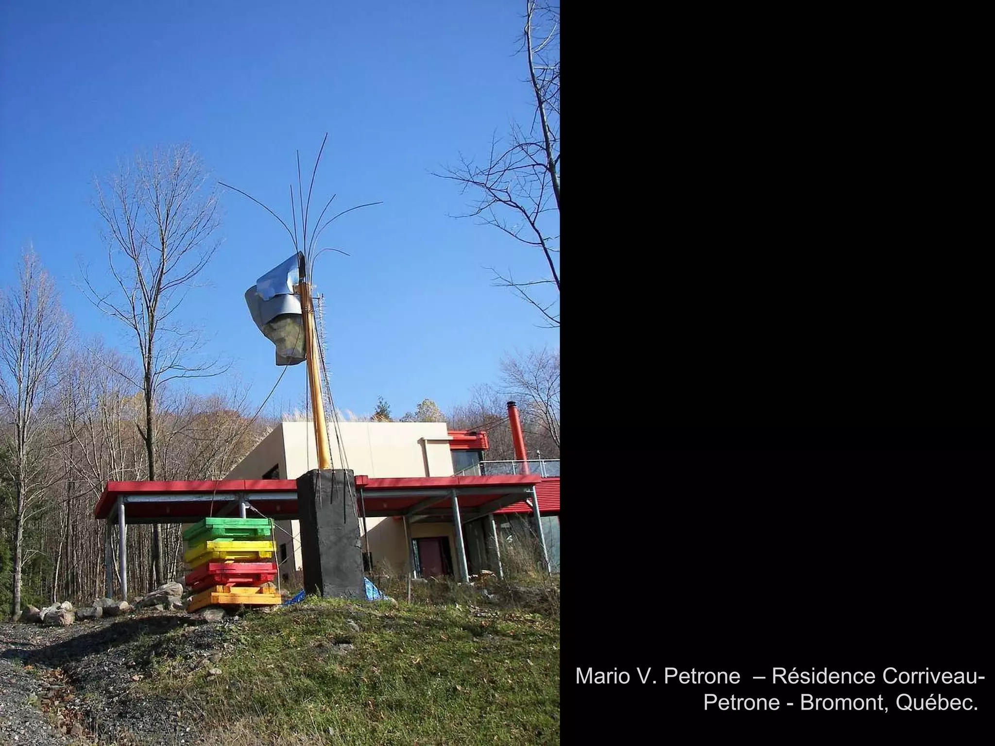 Mario V. Petrone  – Résidence Corriveau-Petrone - Bromont, Québec.  