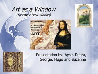 Art as a Window (Discover New Worlds) ,[object Object]