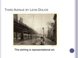 THIRD AVENUE BY LEON DOLICE
This etching is representational art.
 