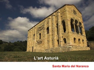 L’art Asturià
         Santa Maria del Naranco
 