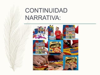 CONTINUIDAD
NARRATIVA:
 