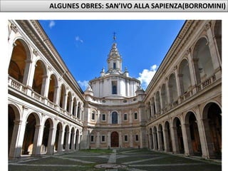 Júlia López Valera
ALGUNES OBRES: SAN’IVO ALLA SAPIENZA(BORROMINI)
 