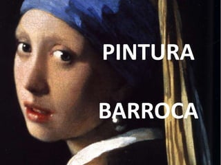 PINTURA
BARROCA
 