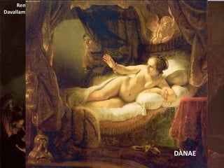 PINTURA BARROCA ESCOLA HOLANDESA: REMBRANDT(I)Rembrandt
Davallament de la creu
Rembrandt
Bou obert en canal o escorxat
DÀNAE
 