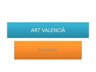 ART VALENCIÀ EL BARROC 