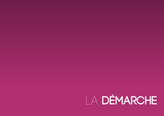 la démarche
 