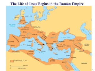 The Life of Jesus Begins in the Roman Empire




                                               24
 