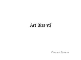 Art Bizantí
Carmen Barrero
 