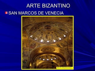 ARTE BIZANTINOARTE BIZANTINO
SAN MARCOS DE VENECIASAN MARCOS DE VENECIA
 