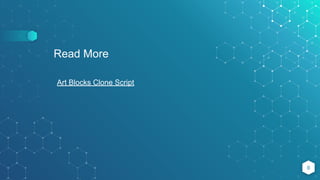 8
Read More
Art Blocks Clone Script