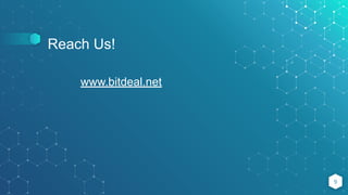 9
Reach Us!
www.bitdeal.net