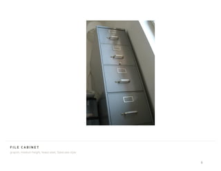file cabinet
grayish, medium height, heavy steel, Steelcase style.


                                                        6
 