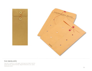 tie envelope
loop ties, manila or craft paper. red loops are ideal. look for
authoritarian, governmental, departmental die cuts. avoid
stationary looks.
                                                                  8
 