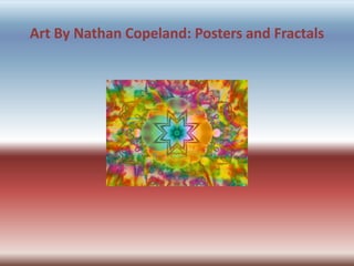 Art By Nathan Copeland: Posters and Fractals 
