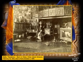 Rallis, Theodoros – Born in Chios, Chios Island (Greece),
February 16, 1852, died in Paris October 2, 1909.
 