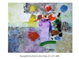 Playing With the Grid # 5, Oil on Paper, 21” x 27”, 2008 