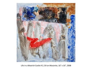 Research Center for Arts and Culture Life in a Moorish Castle # 2, Oil on Masonite, 16” x 16”, 2008 