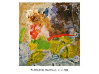 Research Center for Arts and Culture No Title, Oil on Masonite, 16” x 16”, 2008 