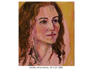 Jennifer, Oil on Canvas , 14” x 12”, 2009   