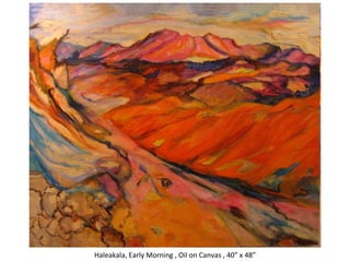 Haleakala, Early Morning , Oil on Canvas , 40” x 48” 
