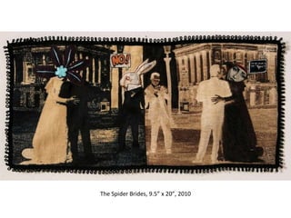 The Spider Brides, 9.5” x 20”, 2010 