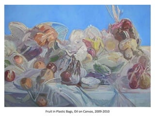 Fruit in Plastic Bags, Oil on Canvas, 2009-2010 