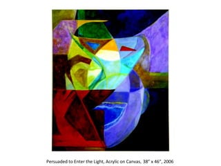 Persuaded to Enter the Light, Acrylic on Canvas ,  38” x 46”, 2006  