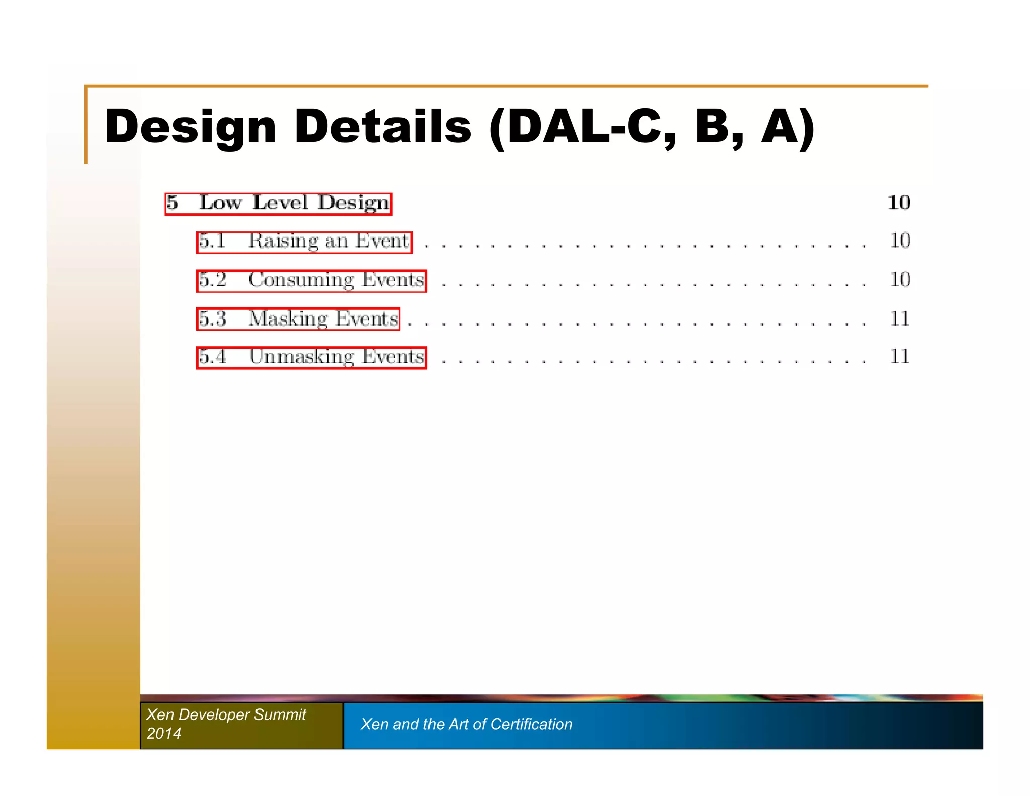 Design Details (DAL-C, B, A) 
Xen Developer Summit Xen and the Art of Certification 
2014 
 