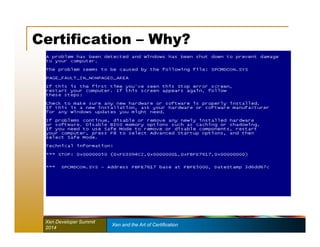 Certification – Why? 
Xen Developer Summit Xen and the Art of Certification 
2014 
 