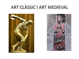 ART CLÀSSIC I ART MEDIEVAL
 