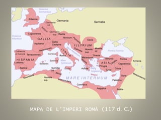 MAPA DE L’IMPERI ROMÀ (117 d. C.)
 