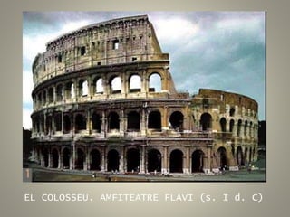 EL COLOSSEU. AMFITEATRE FLAVI (s. I d. C)
 