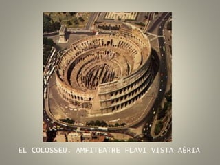 EL COLOSSEU. AMFITEATRE FLAVI VISTA AÈRIA
 