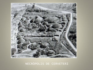 NECRÒPOLIS DE CERVETERI
 