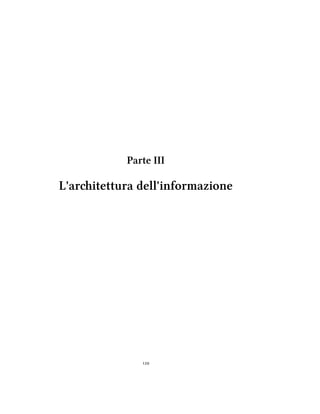 Parte III
L'aritettura dell'informazione

 