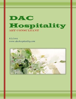 DAC
Hospitality
Art Consultant
8/3/2015
www.dachospitality.com
 