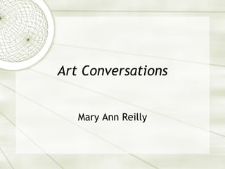 Art Conversations Mary Ann Reilly 