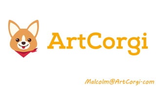 Malcolm@ArtCorgi.com
 